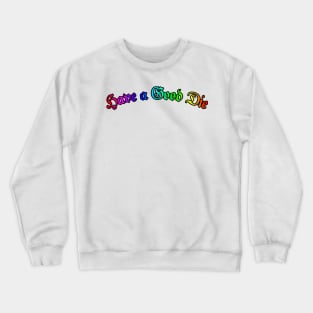 Have a Good Die Crewneck Sweatshirt